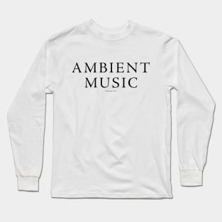 Ambient Music Long Sleeve T-Shirt